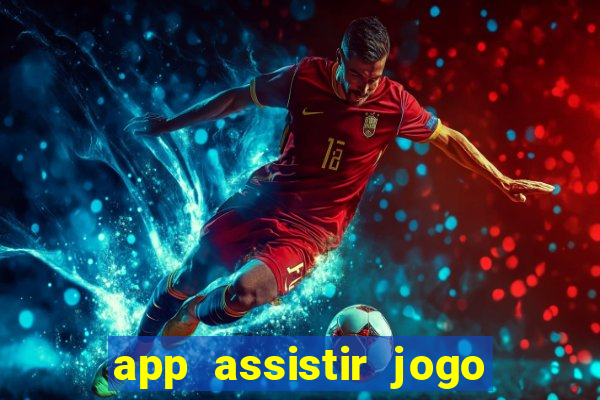 app assistir jogo ao vivo