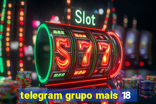 telegram grupo mais 18