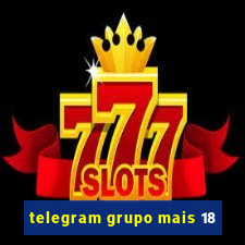 telegram grupo mais 18