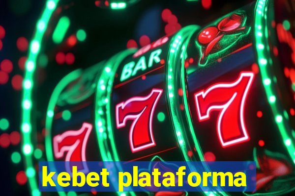 kebet plataforma