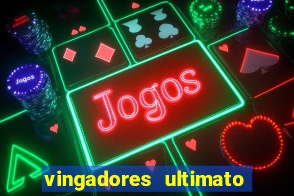 vingadores ultimato filme completo dublado online gratis