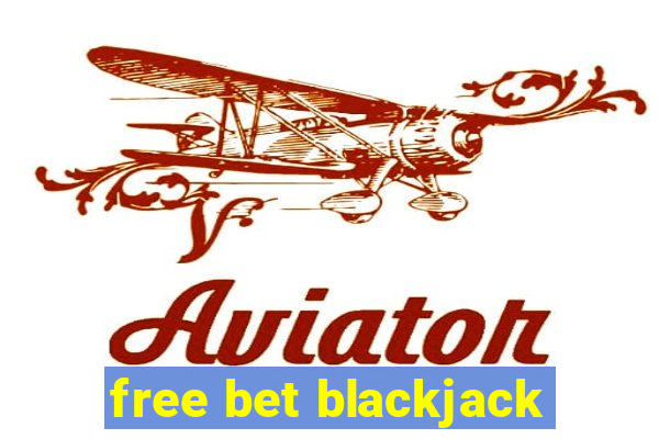 free bet blackjack