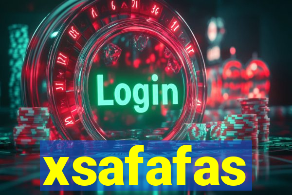 xsafafas