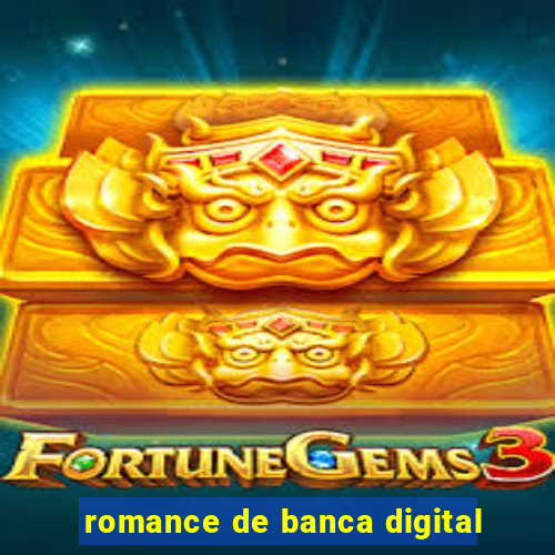 romance de banca digital