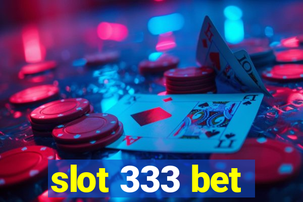 slot 333 bet