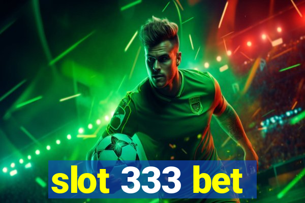 slot 333 bet