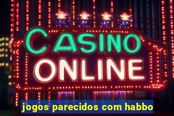 jogos parecidos com habbo