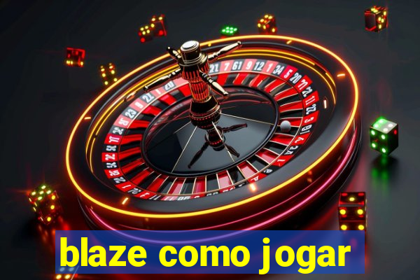 blaze como jogar