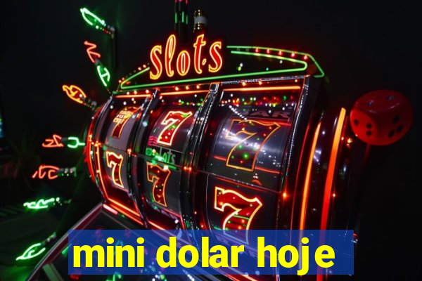 mini dolar hoje