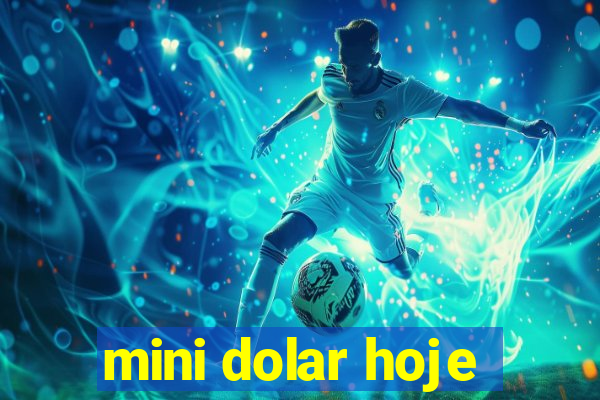 mini dolar hoje