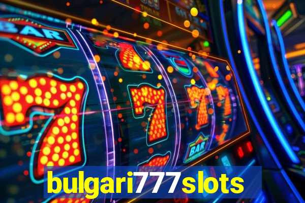 bulgari777slots.com