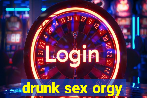 drunk sex orgy