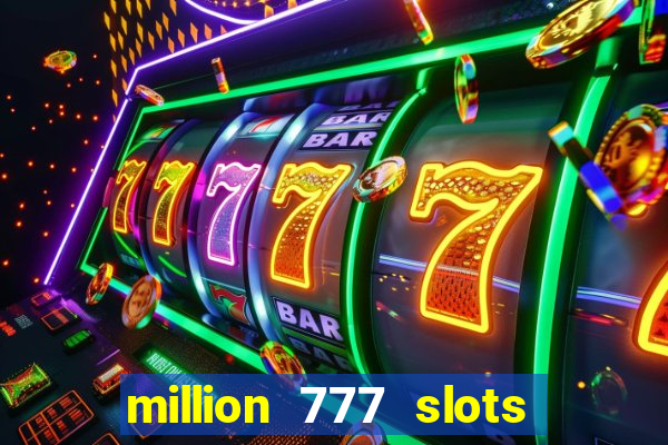 million 777 slots paga mesmo