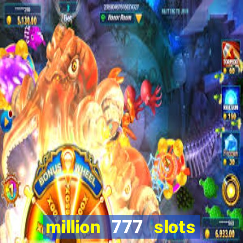 million 777 slots paga mesmo