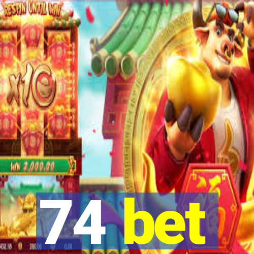 74 bet