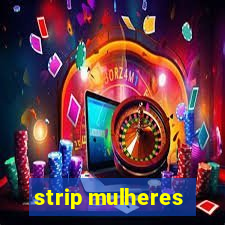 strip mulheres