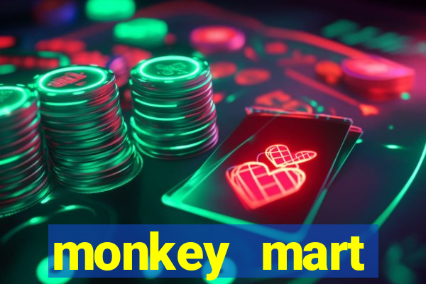 monkey mart dinheiro infinito