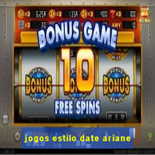 jogos estilo date ariane