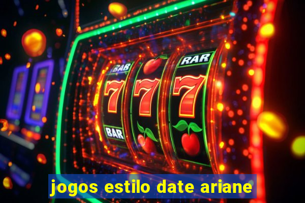 jogos estilo date ariane