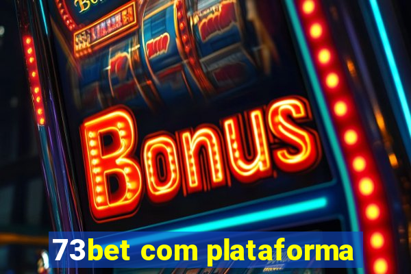 73bet com plataforma