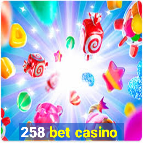 258 bet casino