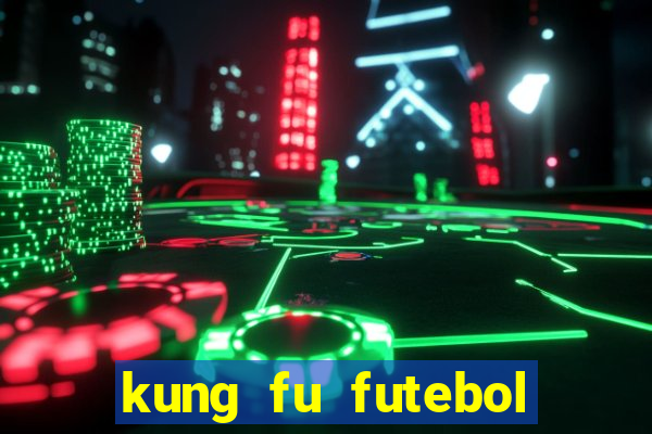 kung fu futebol clube filme completo dublado download via mega