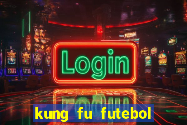 kung fu futebol clube filme completo dublado download via mega