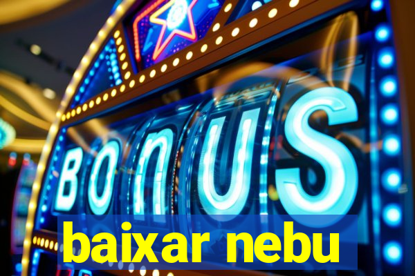 baixar nebu