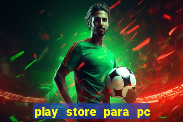 play store para pc windows 7