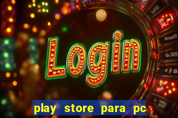 play store para pc windows 7