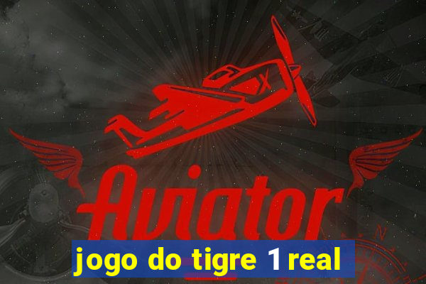 jogo do tigre 1 real