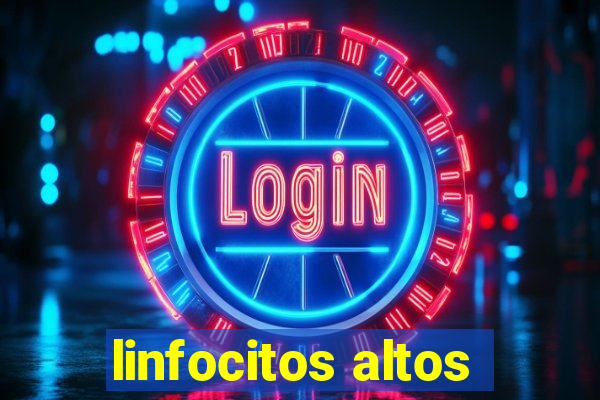 linfocitos altos