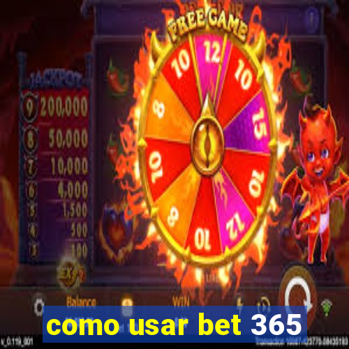 como usar bet 365