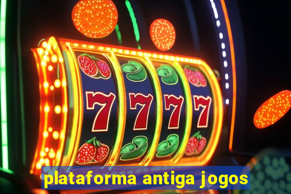 plataforma antiga jogos