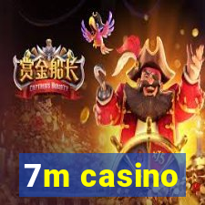 7m casino