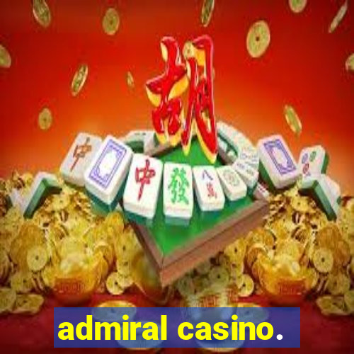 admiral casino.