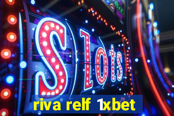 riva relf 1xbet