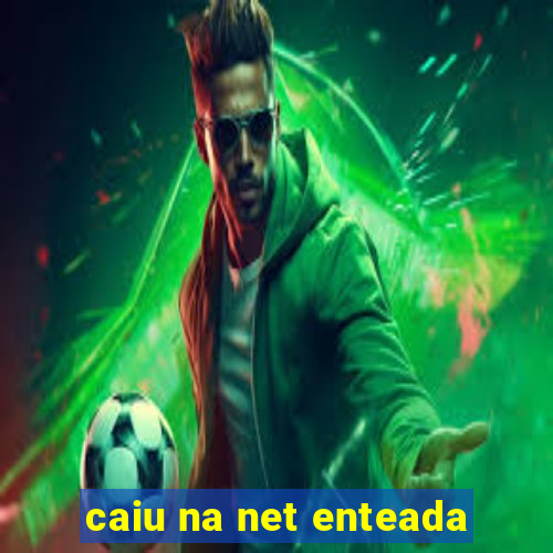 caiu na net enteada