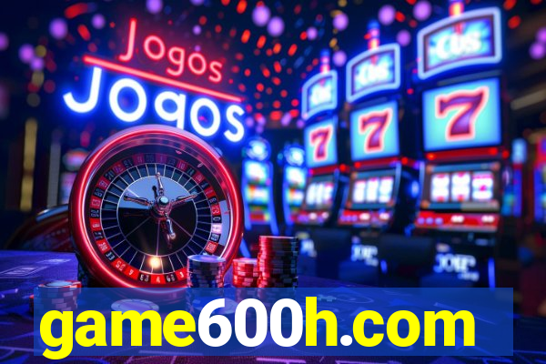 game600h.com