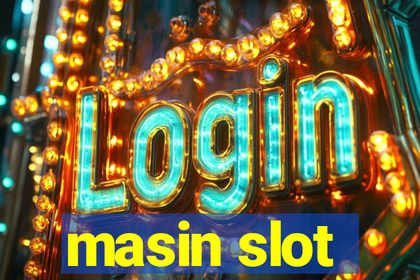 masin slot