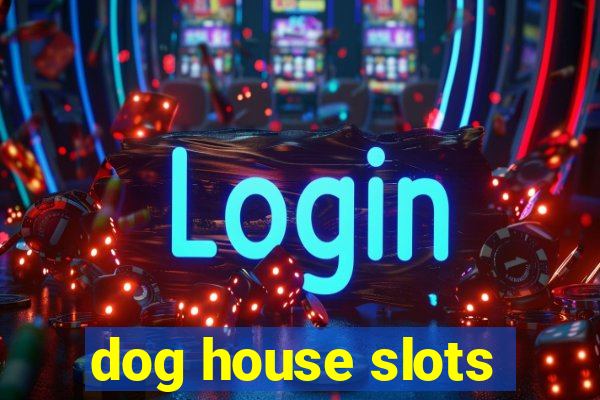 dog house slots