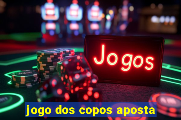 jogo dos copos aposta