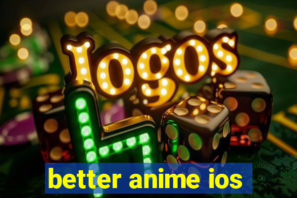 better anime ios