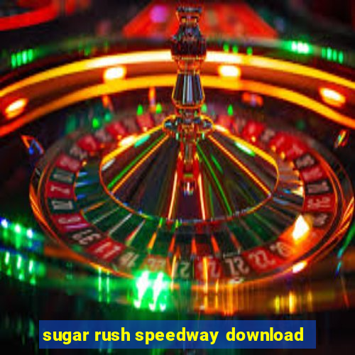 sugar rush speedway download