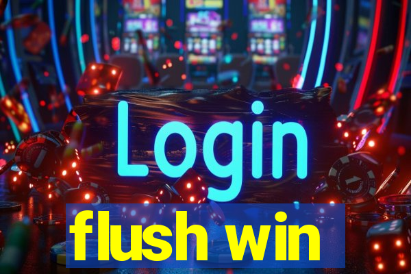 flush win