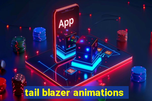 tail blazer animations