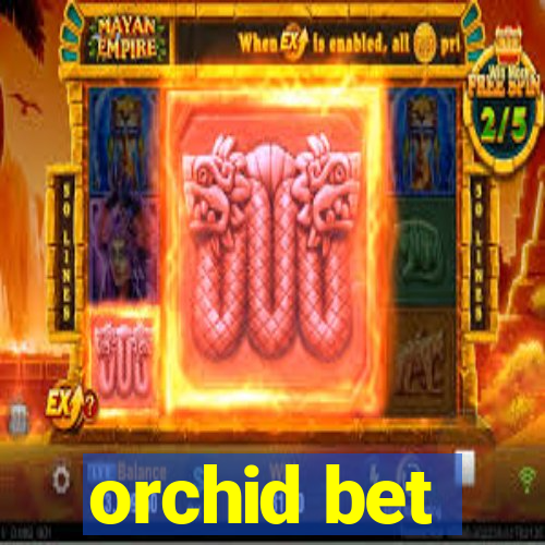 orchid bet