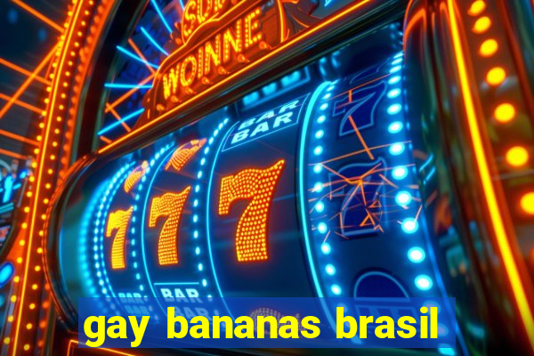 gay bananas brasil