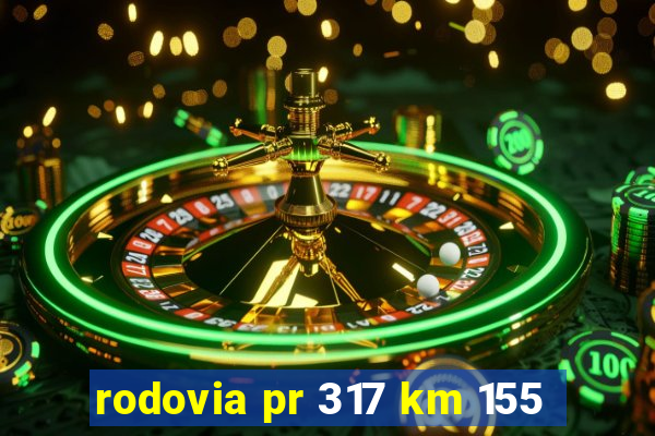 rodovia pr 317 km 155