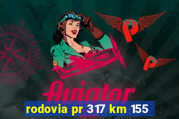 rodovia pr 317 km 155